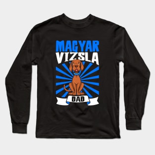 Magyar Vizsla Dad - Magyar Vizsla Long Sleeve T-Shirt